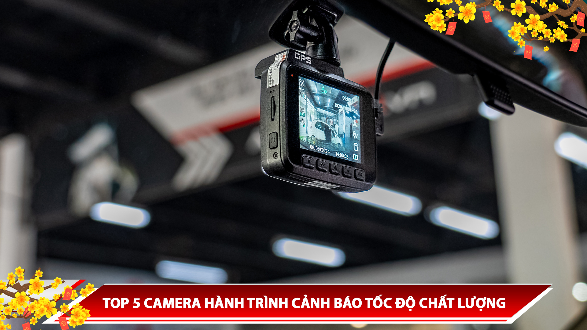 TOP 5 CAMERA HÀNH TRÌNH CẢNH BÁO TỐC ĐỘ CHẤT LƯỢNG